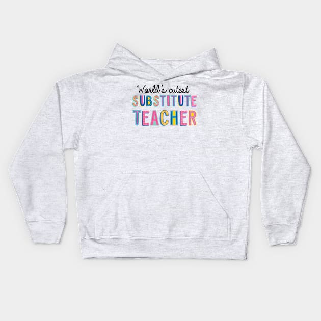 Substitute Teacher Gifts | World's cutest Substitute Teacher Kids Hoodie by BetterManufaktur